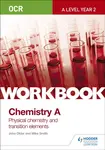 OCR A-Level Year 2 Chemistry A Workbook: Physical chemistry and transition elements - Mike Smith, John Older