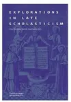 Explorations in Late Scholasticism - Petr Dvořák, Tomáš Machula