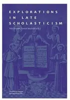 Explorations in Late Scholasticism - Petr Dvořák, Tomáš Machula