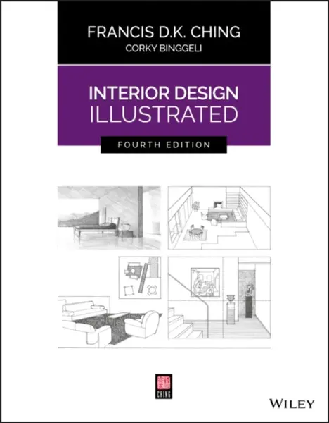 Interior Design Illustrated - Ching Francis D. K., Corky  Binggeli