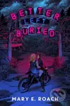 Better Left Buried - Mary E. Roach - kniha z kategorie Pro děti