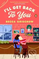 I'll Get Back to You (A Novel) - Becca Grischow - kniha z kategorie Romantika