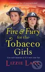 Fire and Fury for the Tobacco Girls (A gritty, gripping historical novel from Lizzie Lane) - kniha z kategorie Romantika