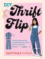 DIY Thrift Flip (Sewing Techniques for Transforming Old Clothes into Fun, Wearable Fashions) - kniha z kategorie Zdraví a životní styl