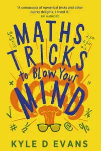 Maths Tricks to Blow Your Mind - Kyle D. Evans
