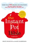 The Instant Pot Bible - Bruce Weinstein, Mark Scarbrough