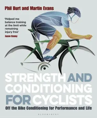 Strength and Conditioning for Cyclists - Phil Burt, Martin Evans