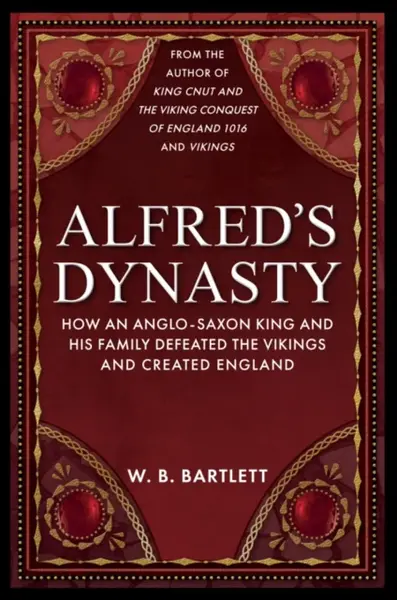 Alfred's Dynasty - W. B. Bartlett