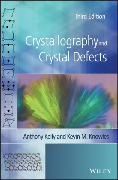 Crystallography and Crystal Defects - Anthony  Kelly, Kevin M.  Knowles