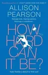How Hard Can It Be? - Pearson Allison