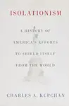 Isolationism - Charles A.  Kupchan
