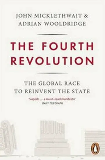 The Fourth Revolution - John Micklethwait, Adrian Wooldridge