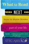 What to Read Next (How to Make Books Part of Your Life) - kniha z kategorie Humanitní a společenské vědy