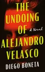 The Undoing of Alejandro Velasco - Diego Boneta