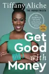 Get Good with Money - Tiffany the Budgetnista Aliche