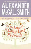 To the Land of Long Lost Friends - Alexander McCall Smith