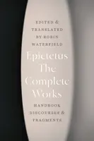 The Complete Works - Epictetus