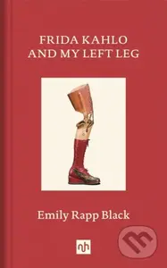 Frida Kahlo And My Left Leg - Emily Rapp Black - kniha z kategorie Humanitní a společenské vědy
