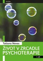 Život v zrcadle psychoterapie I. - Tatiana Neves