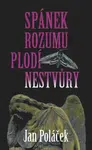 Spánek rozumu plodí nestvůry - Jan Poláček - e-kniha