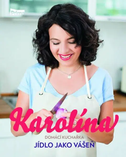 Karolína - Domácí kuchařka - Jídlo jako vášeň - Karolína Kamberská
