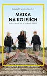 Matka na kolejích - Kamila Zlatušková