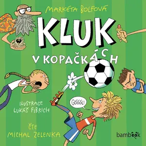 Kluk v kopačkách - Markéta Bolfová - audiokniha