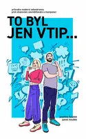 To byl jen vtip… - Průvodce moderní sebeobranou proti shazování, zesměšňování a manipulaci - Pavel Houdek, Jasmína Houdek