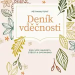Pětiminutový deník vděčnosti pro více radosti, stěstí a optimismu - Godkin Sophia