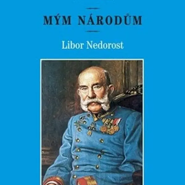 Češi v 1. světové válce, 1. díl - Libor Nedorost