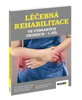 Léčebná rehabilitace ve vybraných oborech 1. díl - Vítězslav Hradil, Tereza Knoppová, Jan Kálal, Tomáš Křížek, Michaela Havlíčková