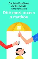 Dítě mezi otcem a matkou - Daniela Kovářová, Václav Mertin, Petra Hermanová