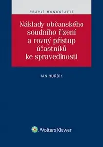 Náklady občanského soudního řízení a rovný přístup účastníků ke spravedlnosti - Jan Hurdík