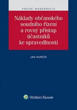 Náklady občanského soudního řízení a rovný přístup účastníků ke spravedlnosti - Jan Hurdík