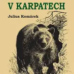 Lovy v Karpatech - Julius Komárek