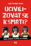 Ucivilizovat se k smrti? - Ryan Christoper