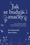 Jak se budují značky: Nově vznikající trhy, služby, zboží dlouhodobé spotřeby, obchodování mezi firmami (B2B) a luxusní značky - Byron Sharp, Jenni Ro