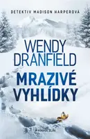 Mrazivé vyhlídky - Wendy Dranfield - e-kniha