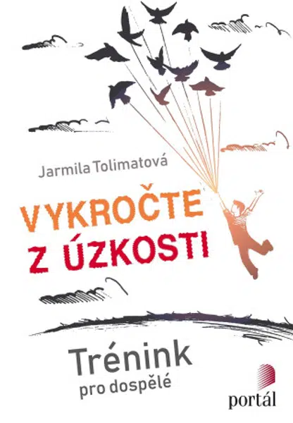 Vykročte z úzkosti - Jarmila Tolimatová