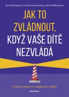 Jak to zvládnout, když vaše dítě nezvládá  - Roz Shafranová - e-kniha