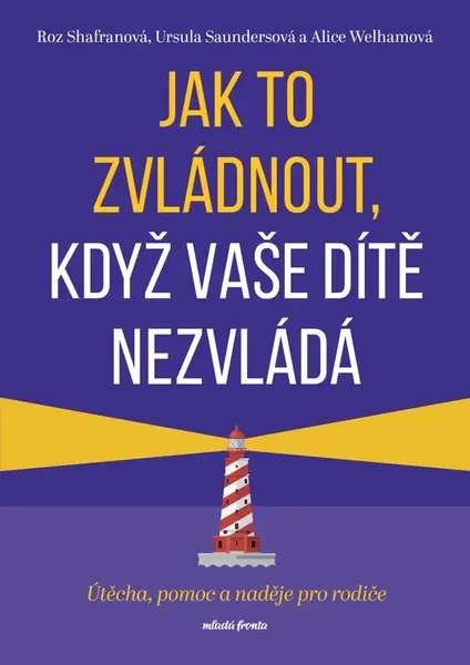 Jak to zvládnout, když vaše dítě nezvládá  - Roz Shafranová