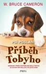 Psí poslání: Příběh Tobyho - William Bruce Cameron