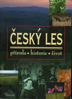 Český les - příroda, historie, život