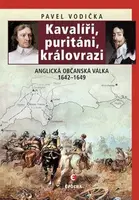 Kavalíři, puritáni, královrazi - Pavel Vodička