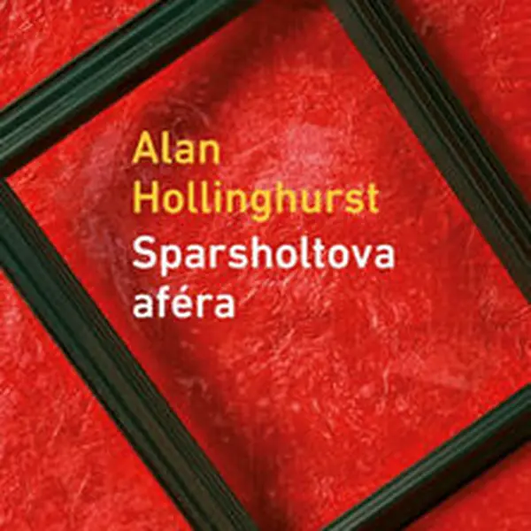 Sparsholtova aféra - Alan Hollinghurst