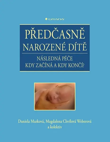 Předčasně narozené dítě - Daniela Marková, Magdalena Chvílová Weberová