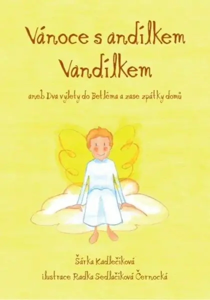 Vánoce s andílkem Vandílkem aneb Dva výlety do Betléma a zase zpátky domů - Šárka Kadlečíková