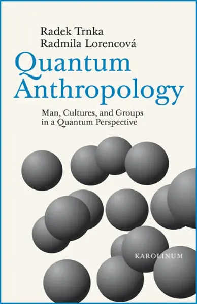Quantum Anthropology - Radmila Lorencová, Radek Trnka