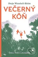 Večerný kôň - Iboja Wandall-Holm, Ivana Kozlai Lauridsen (ilustrátor) - kniha z kategorie Naučné knihy
