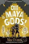 Oh Maya Gods! - Maz Evans - kniha z kategorie Pro děti